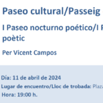 Paseo cultural/Passeig cultural I Paseo nocturno poético/I Passeig nocturn poètic por/per Vicent Campos